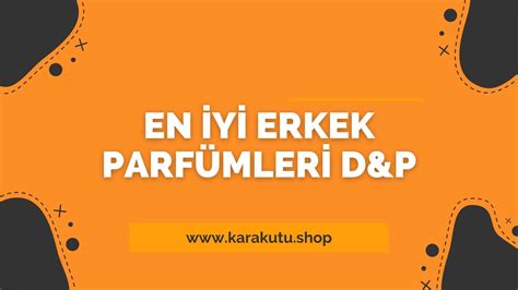 d&p erkek parfumleri.